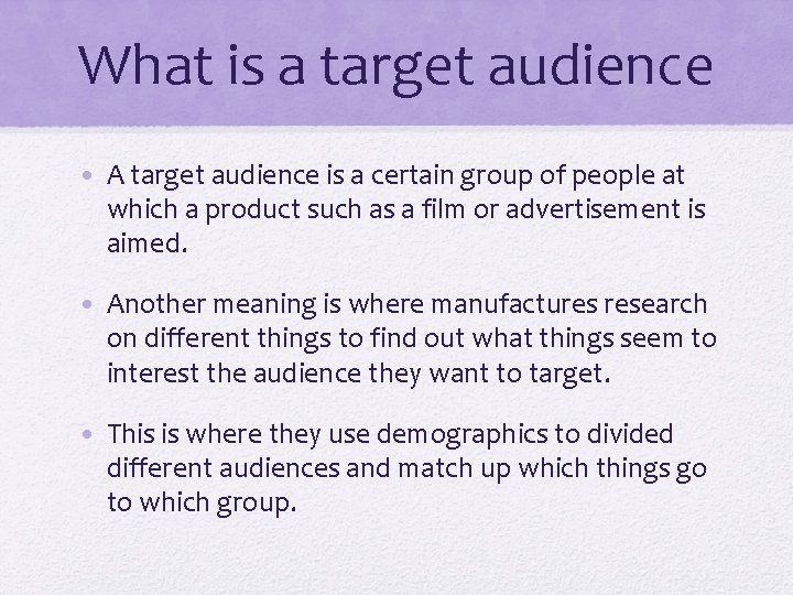 What is a target audience • A target audience is a certain group of