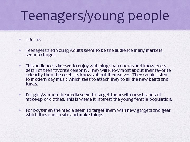 Teenagers/young people • +16 – 18 • Teenagers and Young Adults seem to be