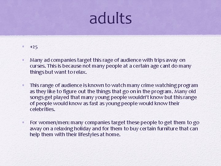 adults • +25 • Many ad companies target this rage of audience with trips