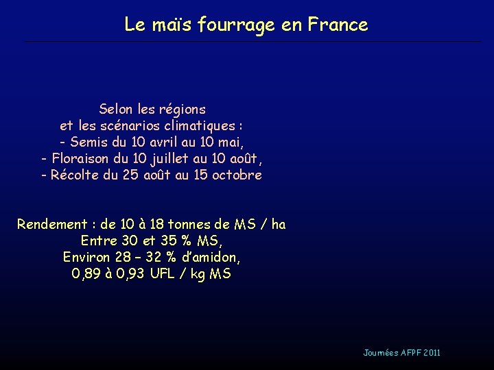 Le maïs fourrage en France Selon les régions et les scénarios climatiques : -