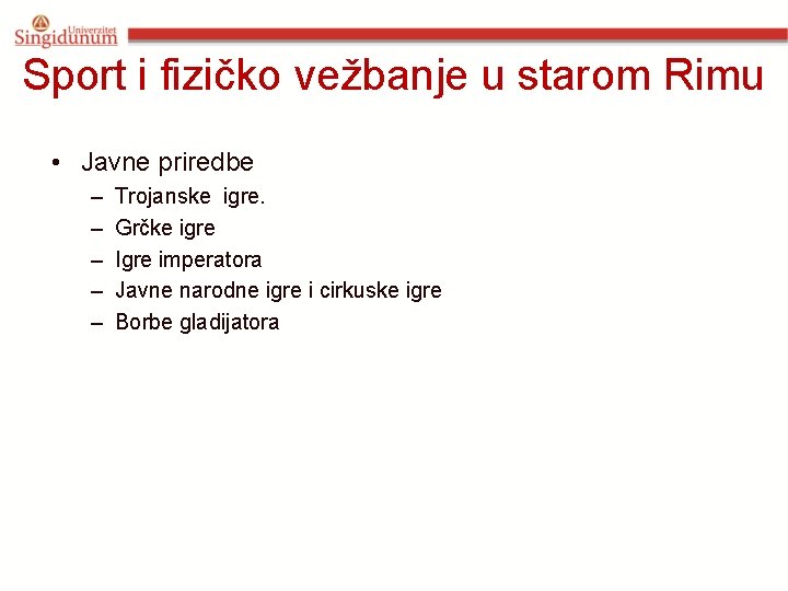 Sport i fizičko vežbanje u starom Rimu • Javne priredbe – – – Trojanske