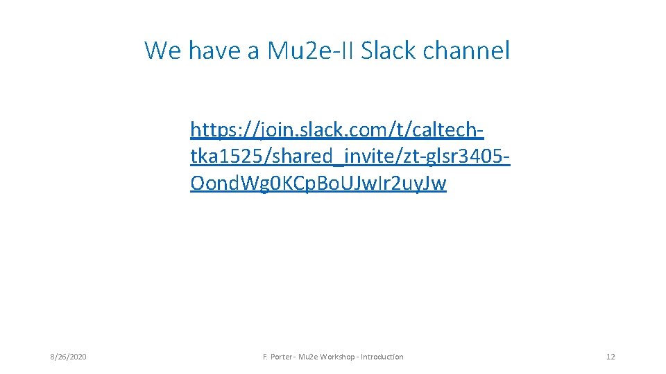 We have a Mu 2 e-II Slack channel https: //join. slack. com/t/caltechtka 1525/shared_invite/zt-glsr 3405 We have a Mu 2 e-II Slack channel https: //join. slack. com/t/caltechtka 1525/shared_invite/zt-glsr 3405