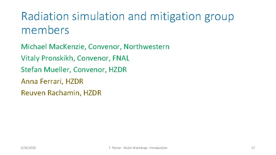 Radiation simulation and mitigation group members Michael Mac. Kenzie, Convenor, Northwestern Vitaly Pronskikh, Convenor, Radiation simulation and mitigation group members Michael Mac. Kenzie, Convenor, Northwestern Vitaly Pronskikh, Convenor,