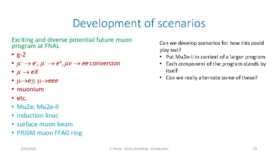 Development of scenarios Exciting and diverse potential future muon program at FNAL • g-2 Development of scenarios Exciting and diverse potential future muon program at FNAL • g-2