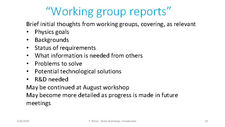 “Working group reports” Brief initial thoughts from working groups, covering, as relevant • Physics “Working group reports” Brief initial thoughts from working groups, covering, as relevant • Physics