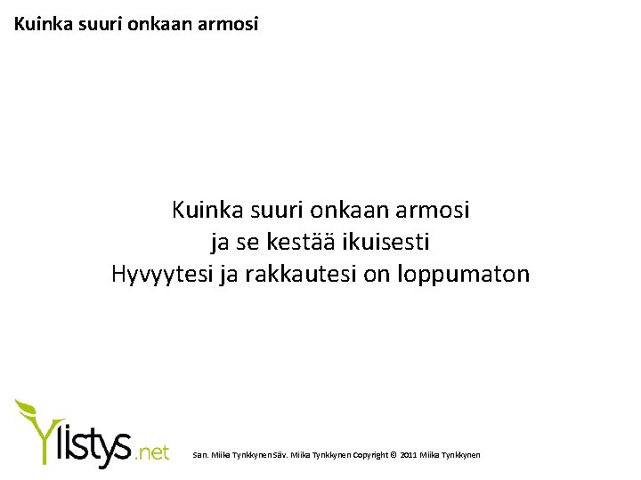 Kuinka suuri onkaan armosi ja se kestää ikuisesti Hyvyytesi ja rakkautesi on loppumaton San.