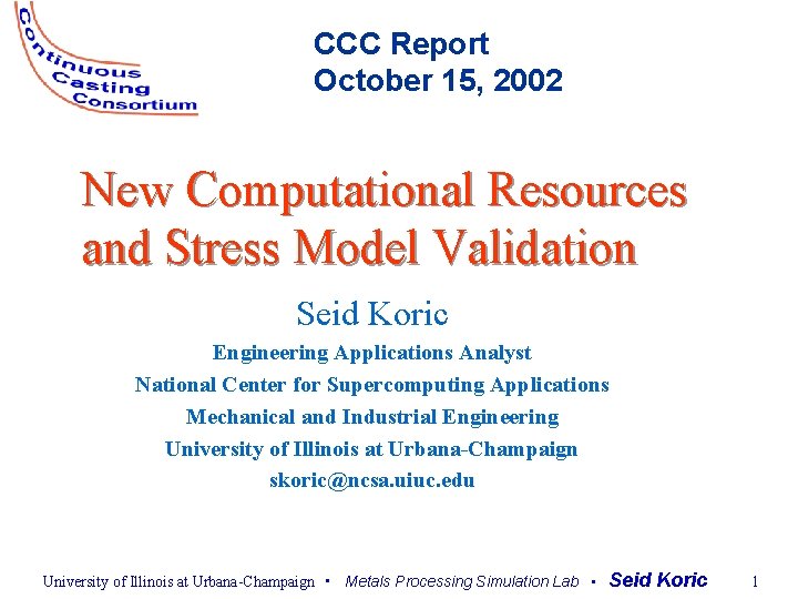 CCC Report October 15, 2002 New Computational Resources and Stress Model Validation Seid Koric