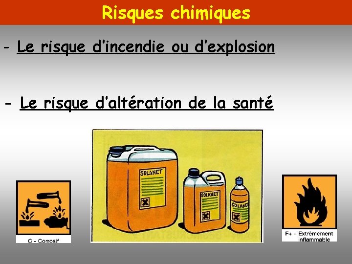 Risques chimiques - Le risque d’incendie ou d’explosion - Le risque d’altération de la