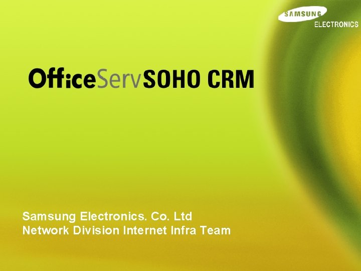 Samsung Electronics. Co. Ltd Network Division Internet Infra Team 