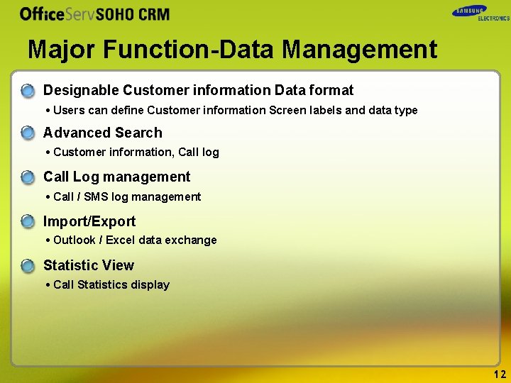 Major Function-Data Management Designable Customer information Data format • Users can define Customer information