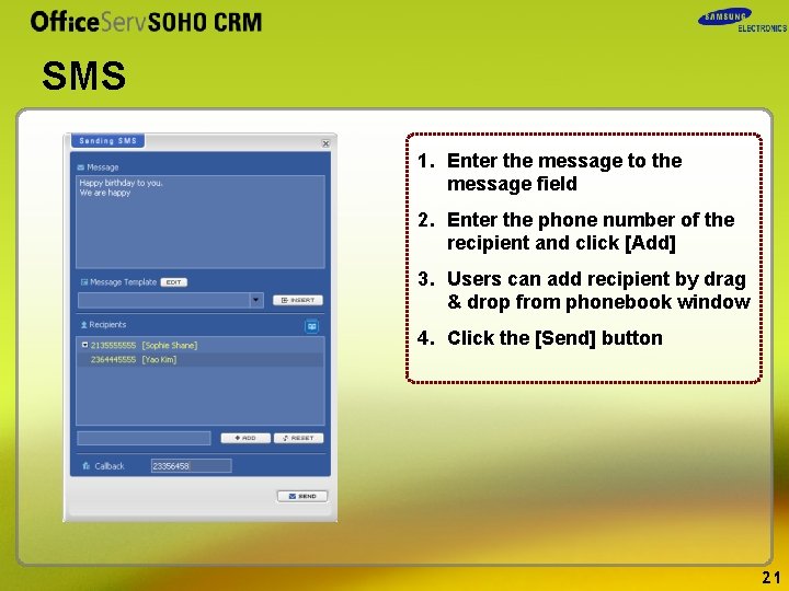 SMS 1. Enter the message to the message field 2. Enter the phone number