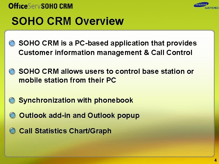 SOHO CRM Overview SOHO CRM is a PC-based application that provides Customer information management