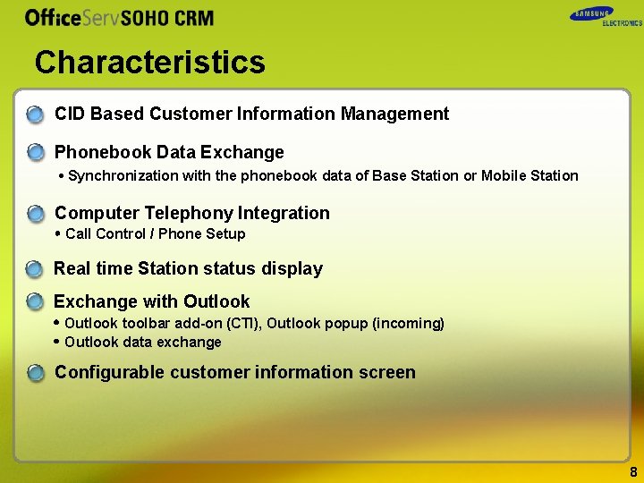 Characteristics CID Based Customer Information Management Phonebook Data Exchange • Synchronization with the phonebook