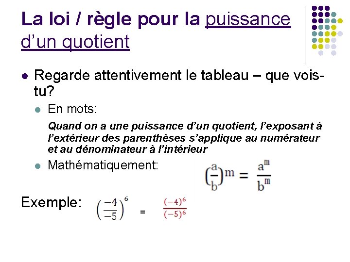 La loi / règle pour la puissance d’un quotient l Regarde attentivement le tableau