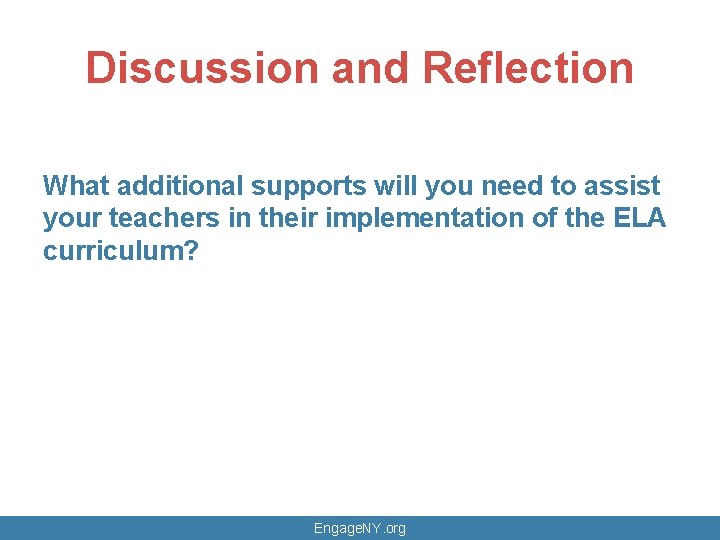 Discussion and Reflection What additional supports will you need to assist your teachers in