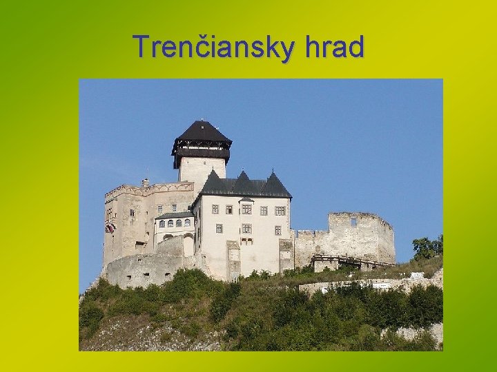 Trenčiansky hrad Trenčiansky hrad