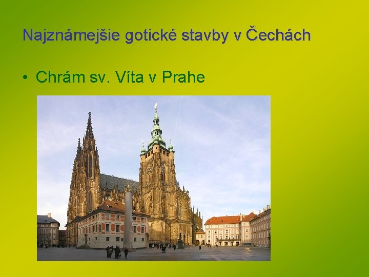 Najznámejšie gotické stavby v Čechách • Chrám sv. Víta v Prahe Najznámejšie gotické stavby v Čechách • Chrám sv. Víta v Prahe
