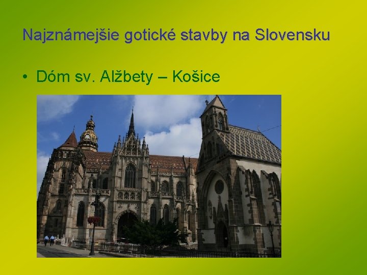 Najznámejšie gotické stavby na Slovensku • Dóm sv. Alžbety – Košice Najznámejšie gotické stavby na Slovensku • Dóm sv. Alžbety – Košice