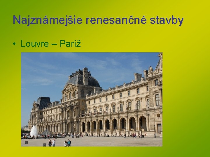 Najznámejšie renesančné stavby • Louvre – Paríž Najznámejšie renesančné stavby • Louvre – Paríž
