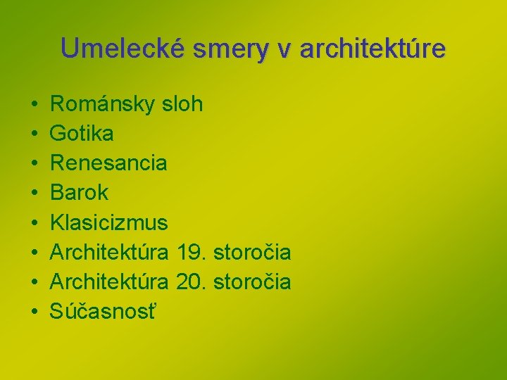 Umelecké smery v architektúre • • Románsky sloh Gotika Renesancia Barok Klasicizmus Architektúra 19. Umelecké smery v architektúre • • Románsky sloh Gotika Renesancia Barok Klasicizmus Architektúra 19.