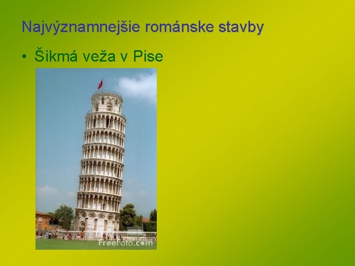 Najvýznamnejšie románske stavby • Šikmá veža v Pise Najvýznamnejšie románske stavby • Šikmá veža v Pise