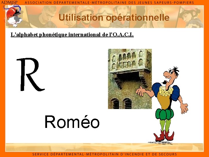 Utilisation opérationnelle L'alphabet phonétique international de l'O. A. C. I. R Roméo 