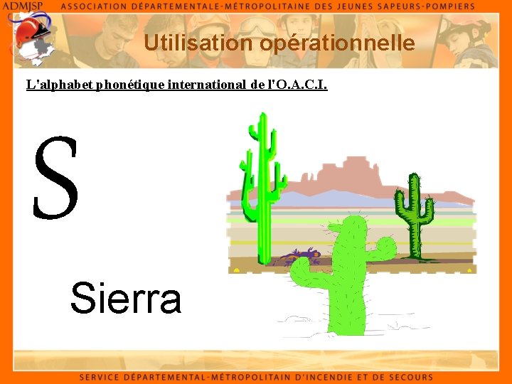 Utilisation opérationnelle L'alphabet phonétique international de l'O. A. C. I. S Sierra 