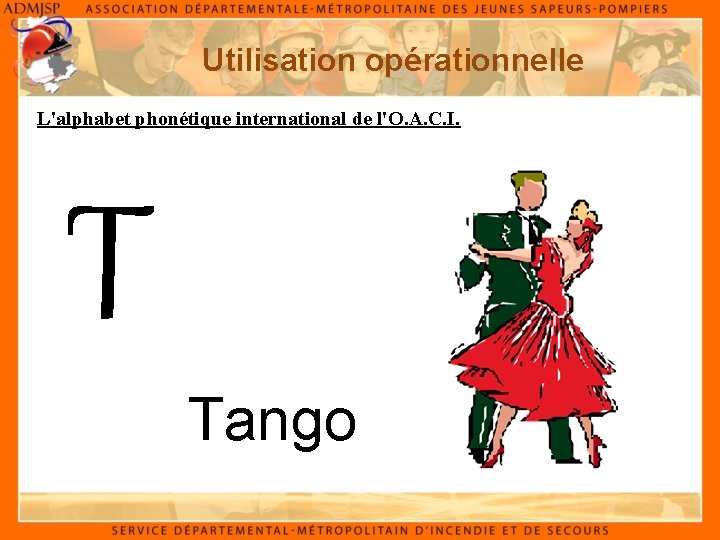 Utilisation opérationnelle L'alphabet phonétique international de l'O. A. C. I. T Tango 