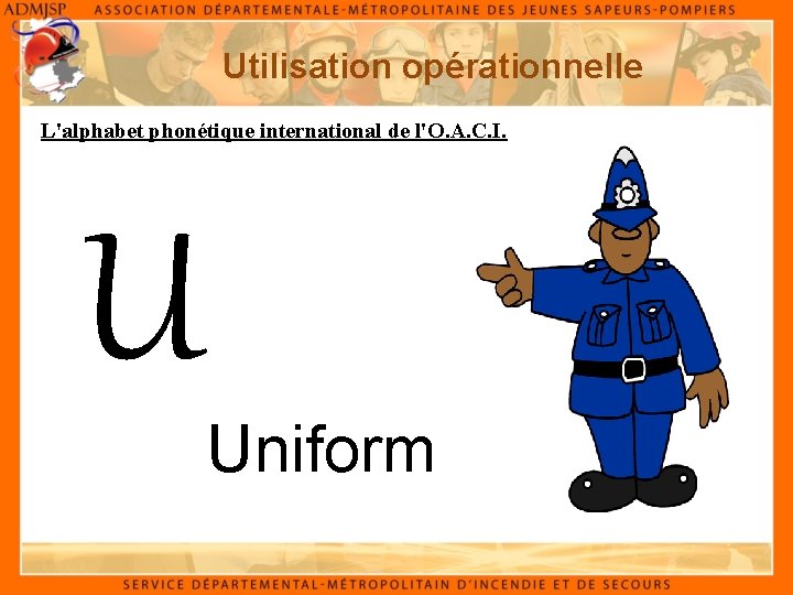 Utilisation opérationnelle L'alphabet phonétique international de l'O. A. C. I. U Uniform 