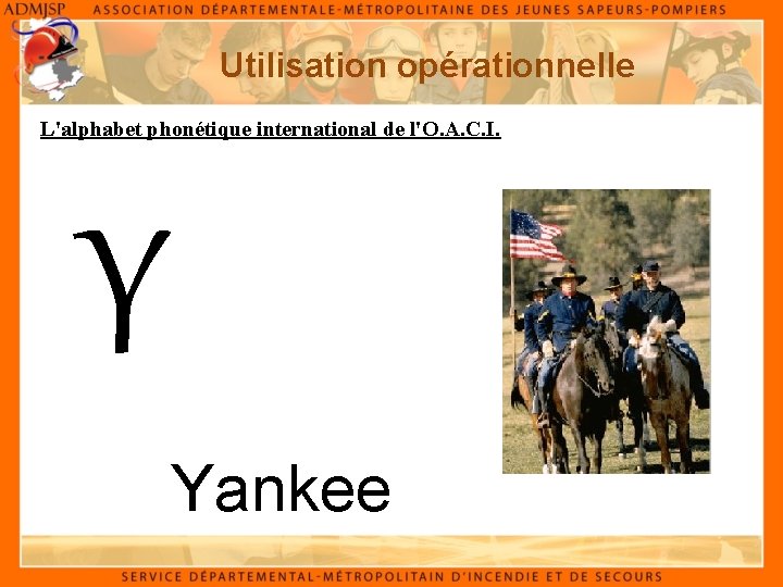 Utilisation opérationnelle L'alphabet phonétique international de l'O. A. C. I. Y Yankee 