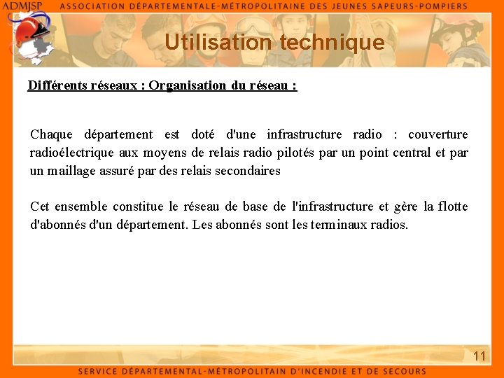 Utilisation technique Différents réseaux : Organisation du réseau : Chaque département est doté d'une