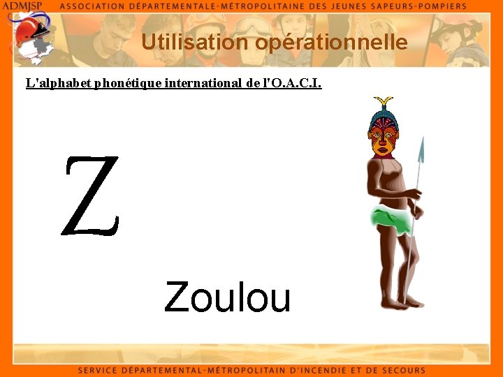 Utilisation opérationnelle L'alphabet phonétique international de l'O. A. C. I. Z Zoulou 