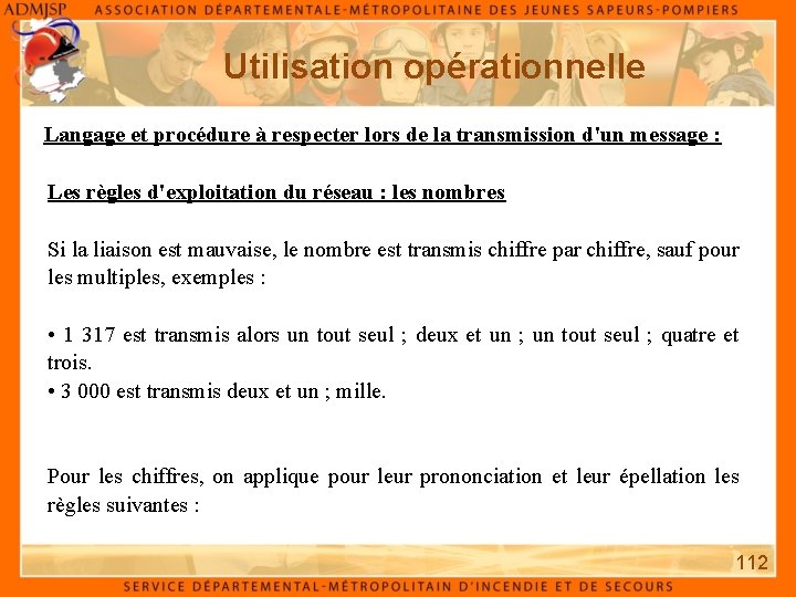 Utilisation opérationnelle Langage et procédure à respecter lors de la transmission d'un message :