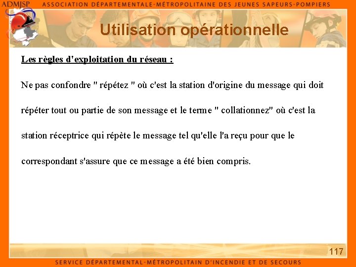 Utilisation opérationnelle Les règles d'exploitation du réseau : Ne pas confondre " répétez "