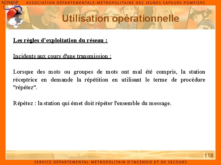 Utilisation opérationnelle Les règles d'exploitation du réseau : Incidents aux cours d'une transmission :