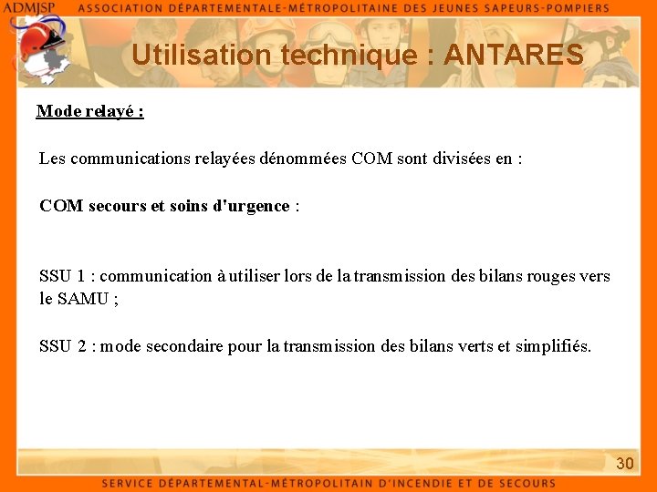 Utilisation technique : ANTARES Mode relayé : Les communications relayées dénommées COM sont divisées