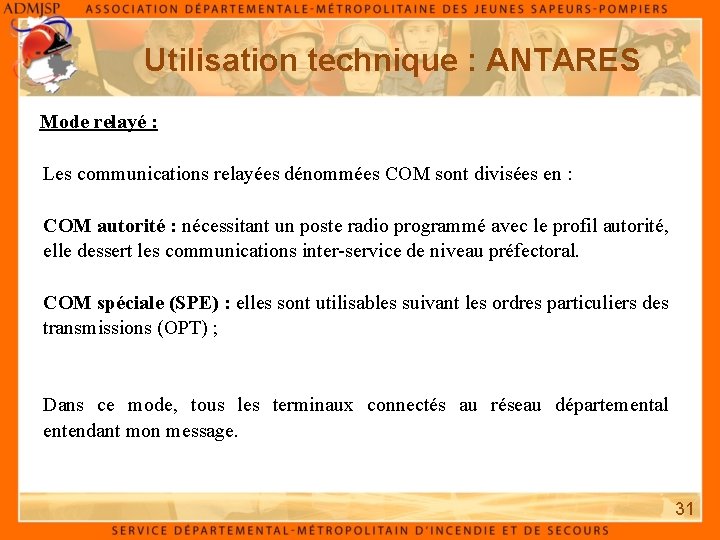 Utilisation technique : ANTARES Mode relayé : Les communications relayées dénommées COM sont divisées