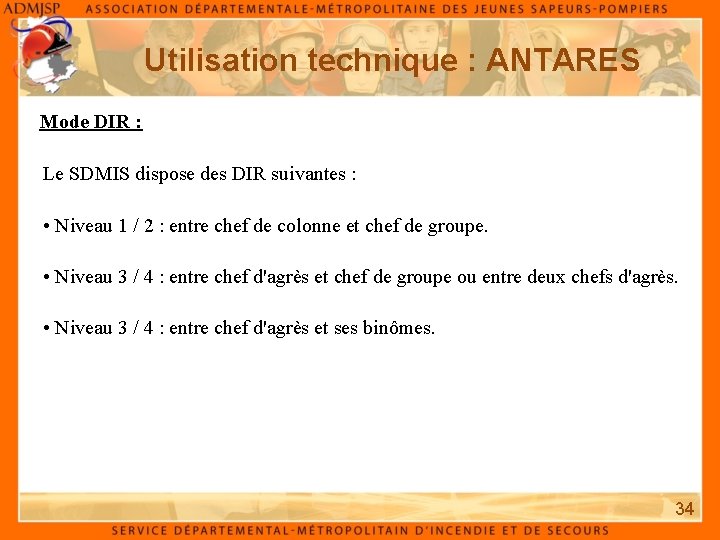 Utilisation technique : ANTARES Mode DIR : Le SDMIS dispose des DIR suivantes :