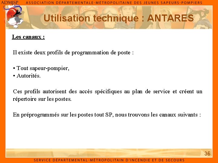 Utilisation technique : ANTARES Les canaux : Il existe deux profils de programmation de