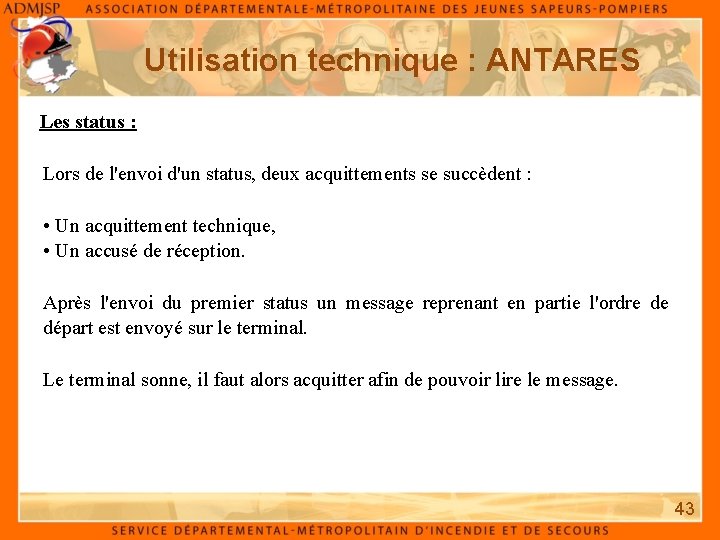 Utilisation technique : ANTARES Les status : Lors de l'envoi d'un status, deux acquittements