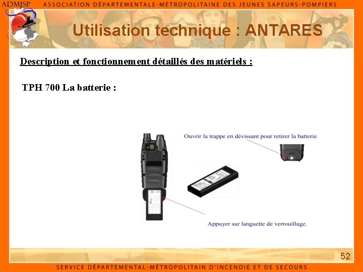 Utilisation technique : ANTARES Description et fonctionnement détaillés des matériels : TPH 700 La