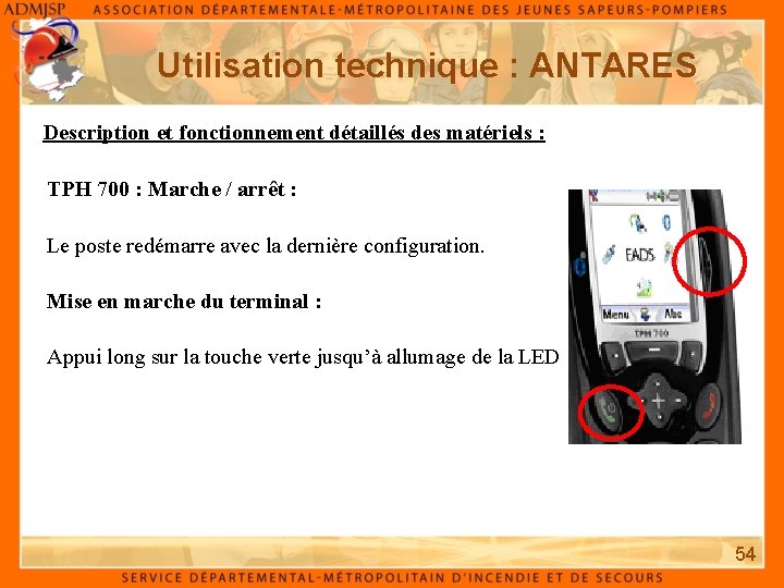 Utilisation technique : ANTARES Description et fonctionnement détaillés des matériels : TPH 700 :