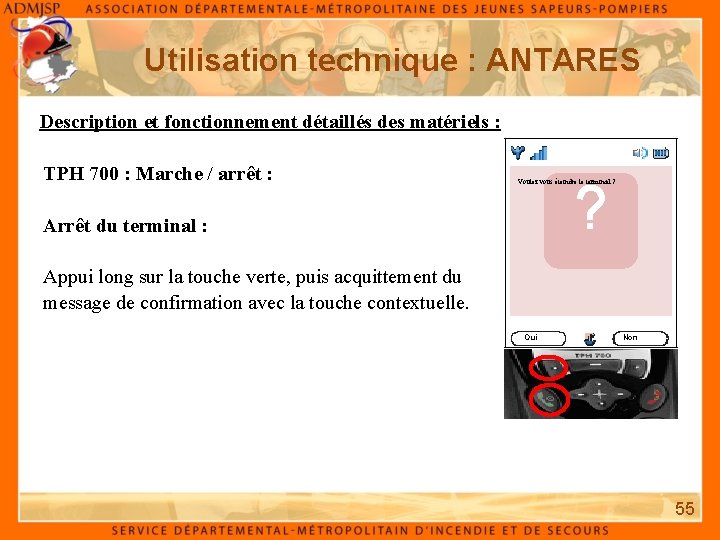 Utilisation technique : ANTARES Description et fonctionnement détaillés des matériels : TPH 700 :