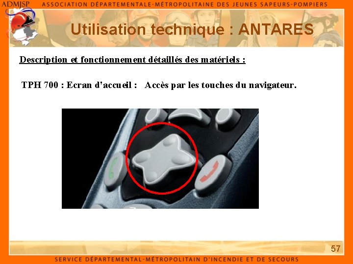 Utilisation technique : ANTARES Description et fonctionnement détaillés des matériels : TPH 700 :