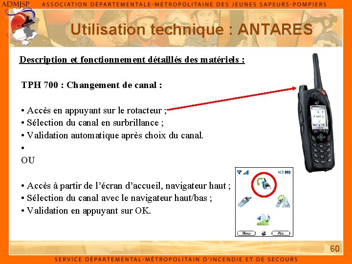 Utilisation technique : ANTARES Description et fonctionnement détaillés des matériels : TPH 700 :