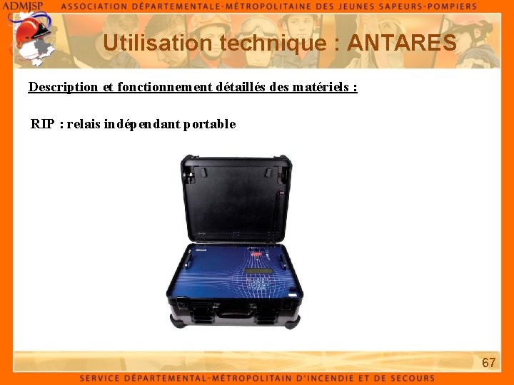 Utilisation technique : ANTARES Description et fonctionnement détaillés des matériels : RIP : relais
