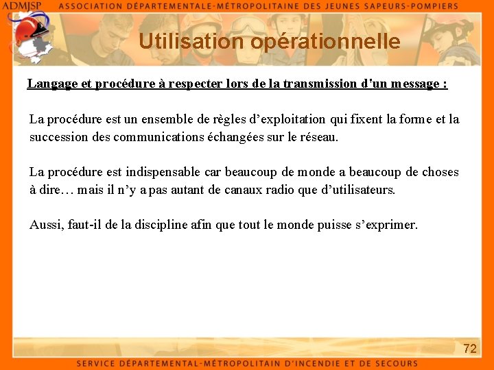 Utilisation opérationnelle Langage et procédure à respecter lors de la transmission d'un message :