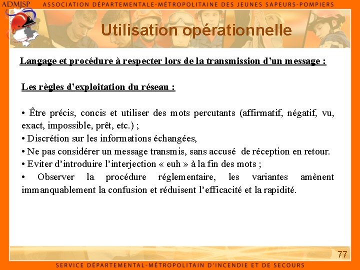 Utilisation opérationnelle Langage et procédure à respecter lors de la transmission d'un message :