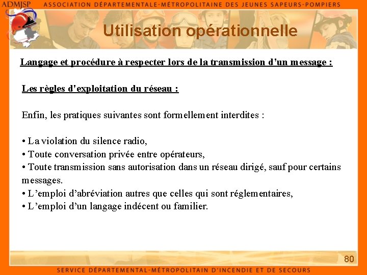Utilisation opérationnelle Langage et procédure à respecter lors de la transmission d'un message :