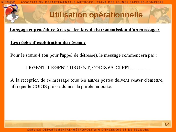 Utilisation opérationnelle Langage et procédure à respecter lors de la transmission d'un message :